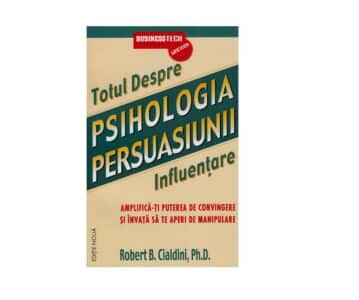 Totul Despre Psihologia Persuasiunii | Robert B. Cialdini