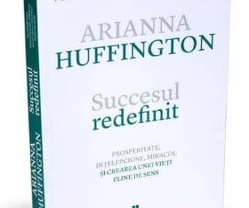Succesul redefinit – Thrive | Ariana Huffington