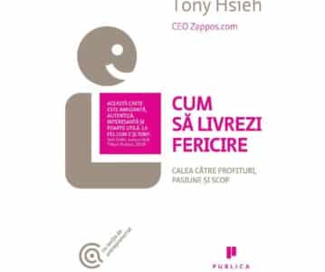 Cum să livrezi fericire | Tony Hsieh