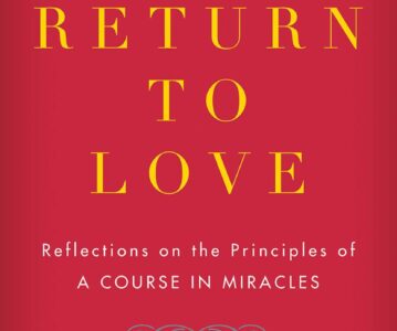A Return to Love: Reflections on the Principles of a Course in Miracles | Marianne Williamson