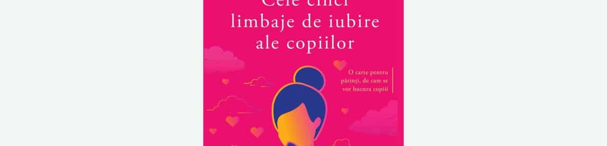 Cele cinci limbaje de iubire ale copiilor 1