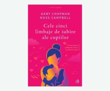Cele cinci limbaje de iubire ale copiilor | Gary Chapman, Ross Campbell