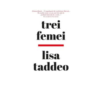 Trei femei | Lisa Taddeo