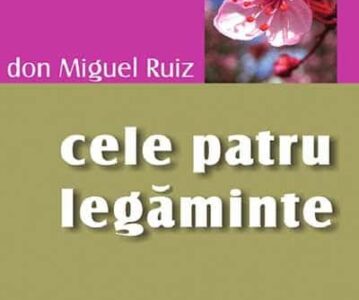 Cele patru legaminte, cartea intelepciunii toltece | Don Miguel Ruiz