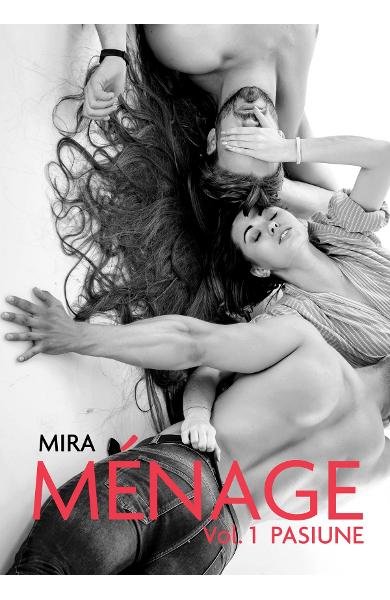 Menage…Vol 2 Orgasm | Mira 1 Menage Vol.1: Pasiune - Mira