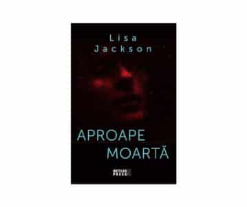 Aproape moartă | Lisa Jackson