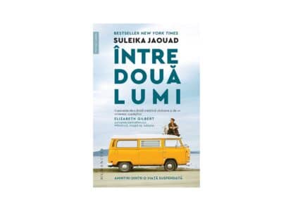 Între două lumi – Amintiri dintr-o viață suspendată | Suleika Jaouad