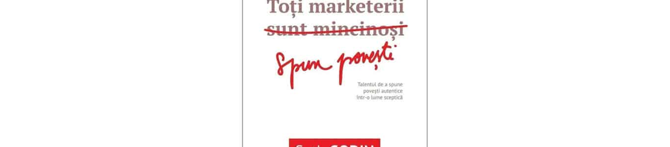 toti marketerii sunt mincinosi talentul de a spune povesti autentice intr o lume sceptica
