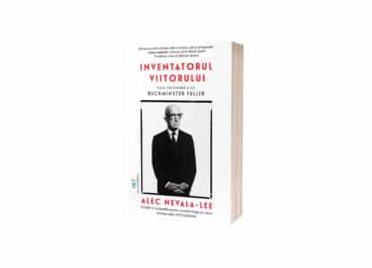 Inventatorul viitorului: Viața vizionară a lui Buckminster Fuller | Alec Nevala-Lee