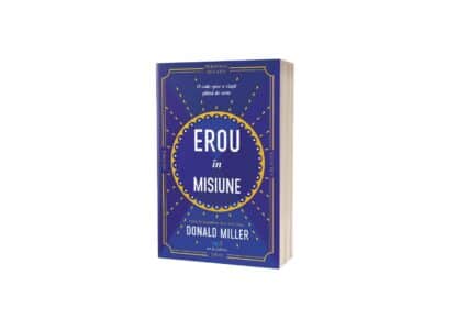 Erou în misiune | Donald Miller