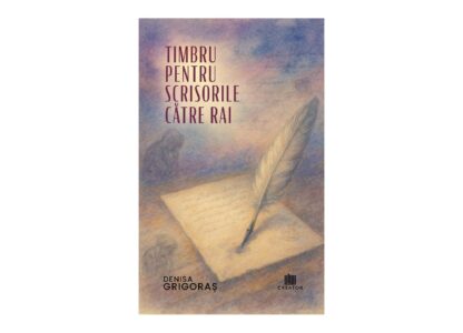 Timbru pentru scrisorile către rai | Denisa Grigoraș